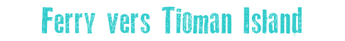 Ferry vers Tioman Island