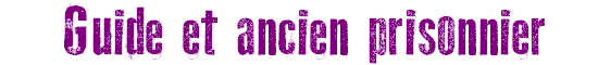 Guide et ancien prisonnier