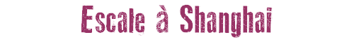 Escale  Shanghai