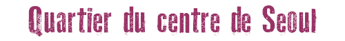 Quartier du centre de Seoul