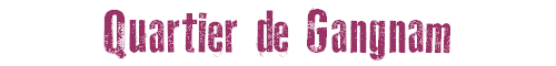 Quartier de Gangnam