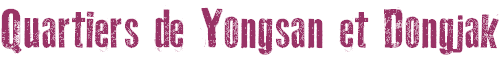 Quartiers de Yongsan et Dongjak